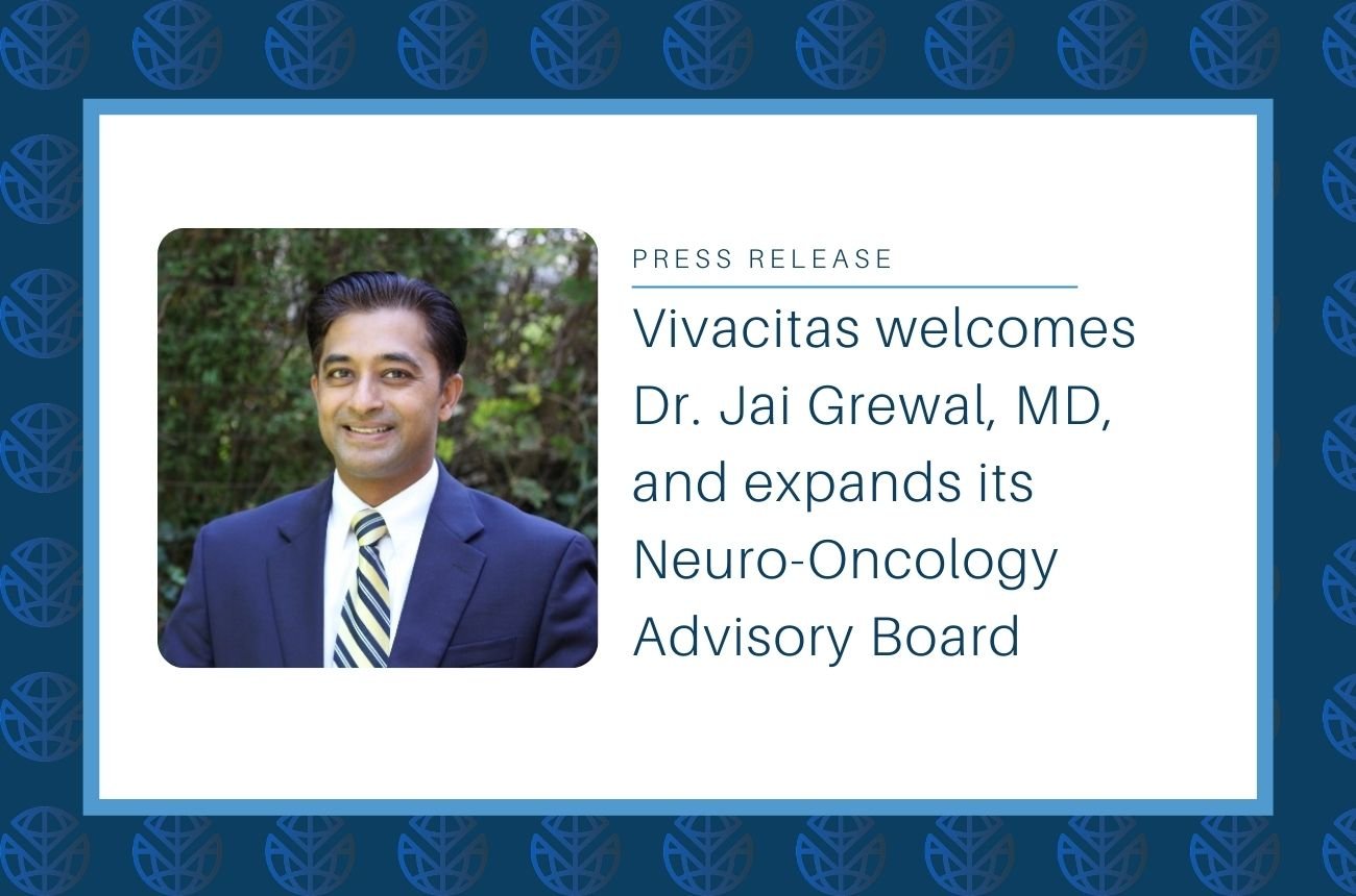 Vivacitas Oncology welcomes Dr. Jai Grewal, MD, and expands its Neuro-Oncology Advisory Board